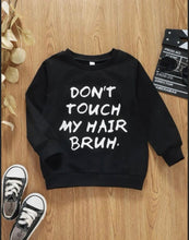 Load image into Gallery viewer, Don't Touch My Hair Bruh Sweatshirt - Shameca Sweet Thangs