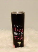 Load image into Gallery viewer, Keep it Classy Hide The Trashy 20oz Skinny Tumbler - Shameca Sweet Thangs
